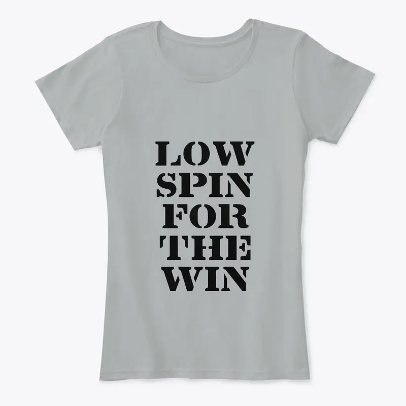 Low Spin For The Win T Shirt